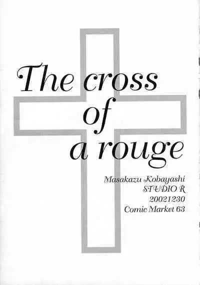 The cross of a rouge