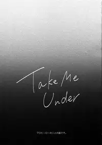 Take me Under