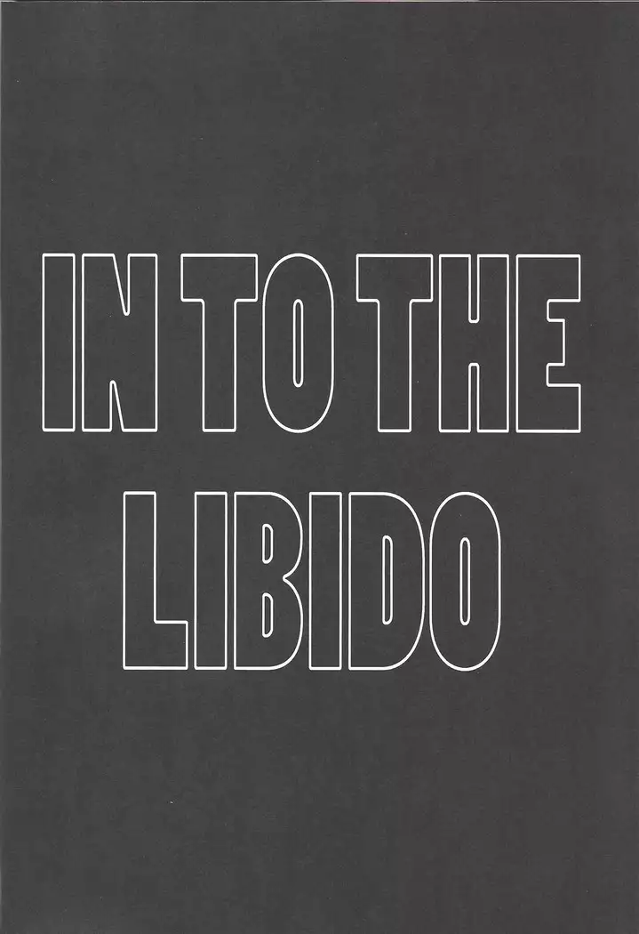 IN TO THE LIBIDO