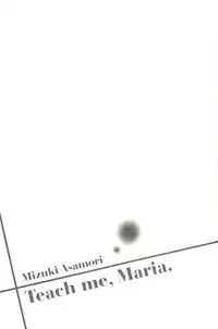 [Mizuki Asamori] Teach Me,Maria Vol.02