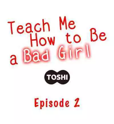[Toshi] Teach Me How to Be a Bad Girl (Ch.1-2) [English]