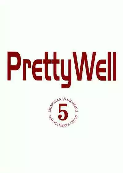 Pretty Well 5