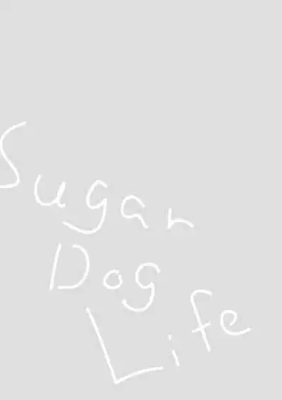 Sugar Dog Life Ch. 1-6