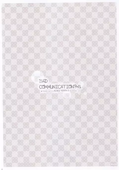 BAD COMMUNICATION? 15