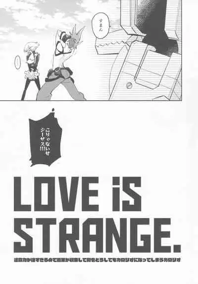 LOVE IS STRANGE.