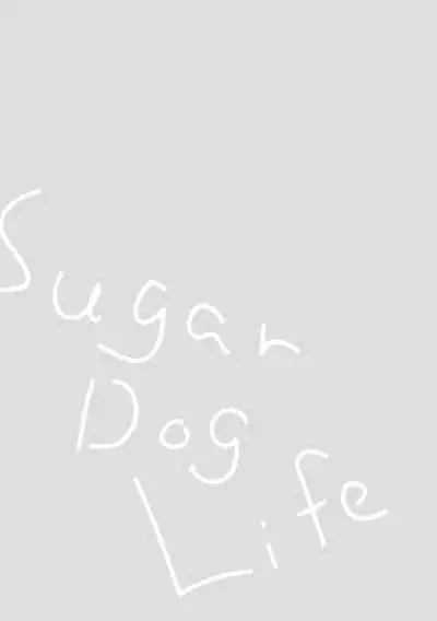 Sugar Dog Life Ch. 1-6