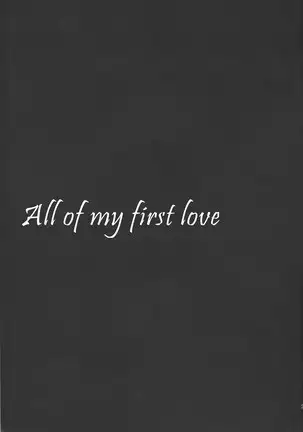 All of my first love